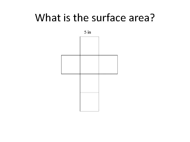 What is the surface area? 5 in 