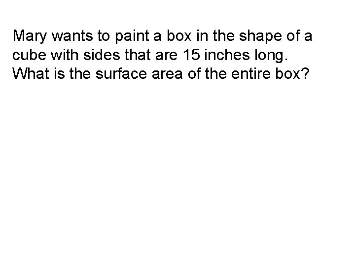 Mary wants to paint a box in the shape of a cube with sides