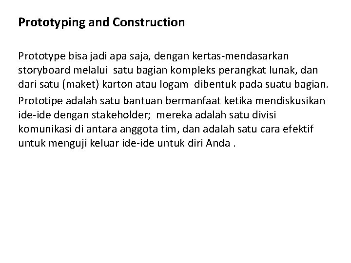 Prototyping and Construction Prototype bisa jadi apa saja, dengan kertas-mendasarkan storyboard melalui satu bagian