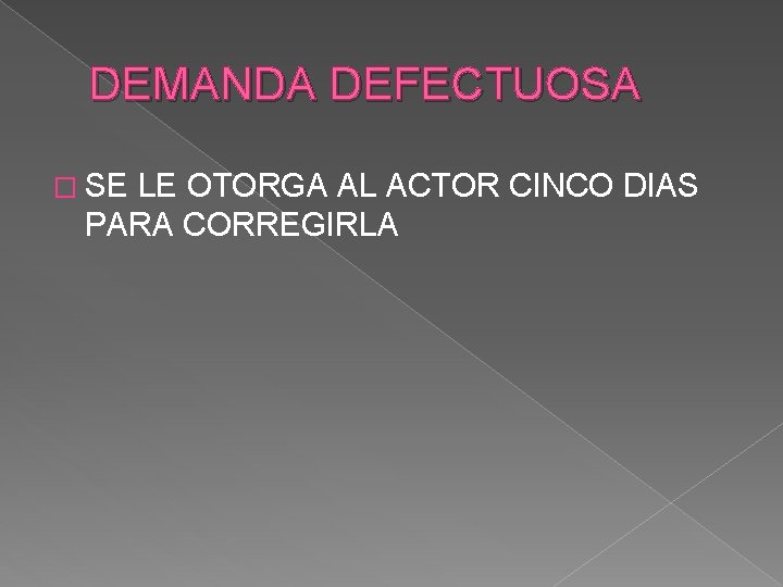 DEMANDA DEFECTUOSA � SE LE OTORGA AL ACTOR CINCO DIAS PARA CORREGIRLA 