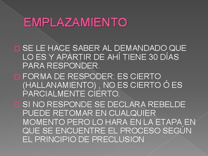 EMPLAZAMIENTO SE LE HACE SABER AL DEMANDADO QUE LO ES Y APARTIR DE AHÍ
