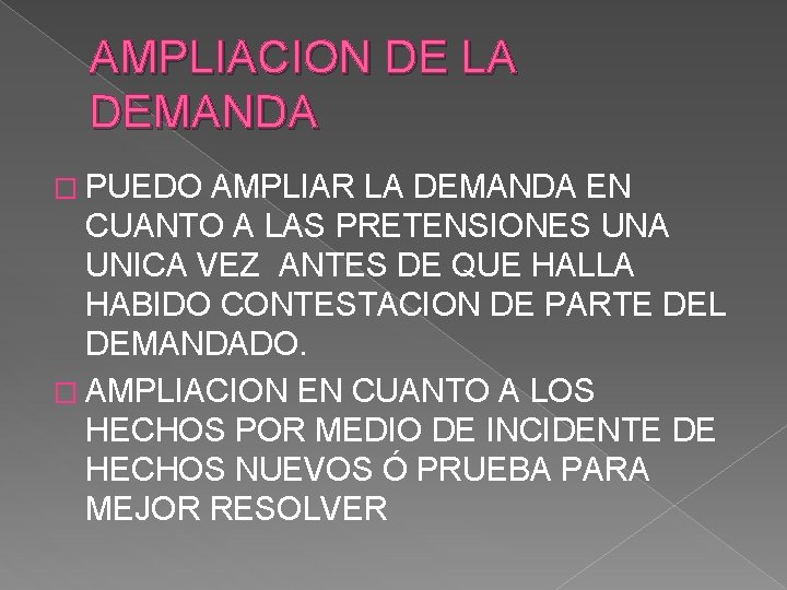 AMPLIACION DE LA DEMANDA � PUEDO AMPLIAR LA DEMANDA EN CUANTO A LAS PRETENSIONES