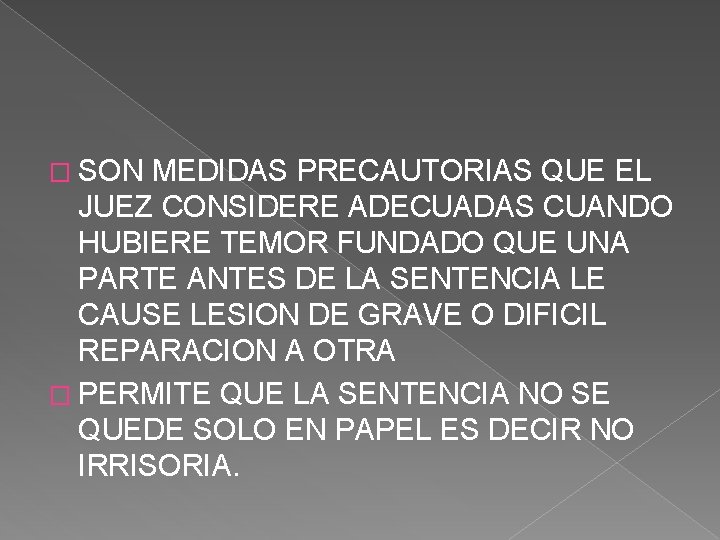 � SON MEDIDAS PRECAUTORIAS QUE EL JUEZ CONSIDERE ADECUADAS CUANDO HUBIERE TEMOR FUNDADO QUE