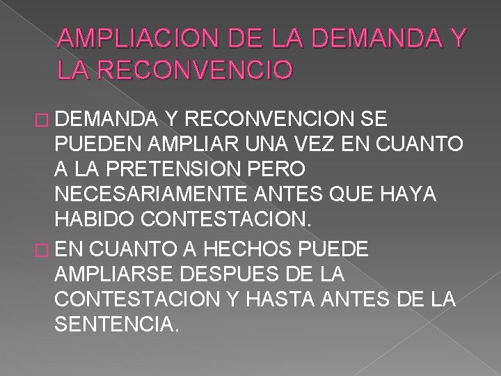 AMPLIACION DE LA DEMANDA Y LA RECONVENCIO � DEMANDA Y RECONVENCION SE PUEDEN AMPLIAR