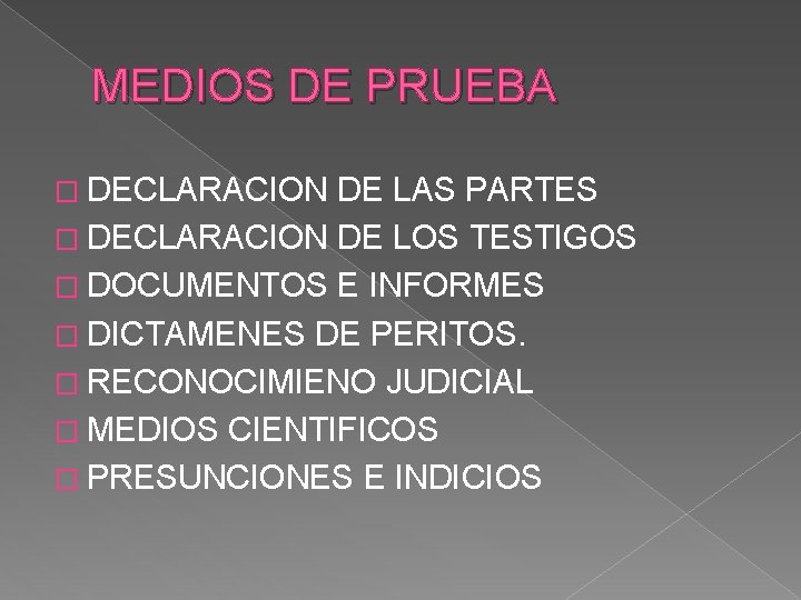 MEDIOS DE PRUEBA � DECLARACION DE LAS PARTES � DECLARACION DE LOS TESTIGOS �