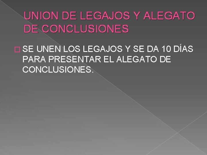 UNION DE LEGAJOS Y ALEGATO DE CONCLUSIONES � SE UNEN LOS LEGAJOS Y SE