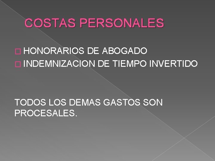 COSTAS PERSONALES � HONORARIOS DE ABOGADO � INDEMNIZACION DE TIEMPO INVERTIDO TODOS LOS DEMAS