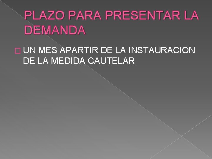 PLAZO PARA PRESENTAR LA DEMANDA � UN MES APARTIR DE LA INSTAURACION DE LA