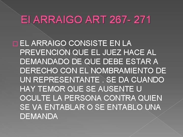 El ARRAIGO ART 267 - 271 � EL ARRAIGO CONSISTE EN LA PREVENCION QUE