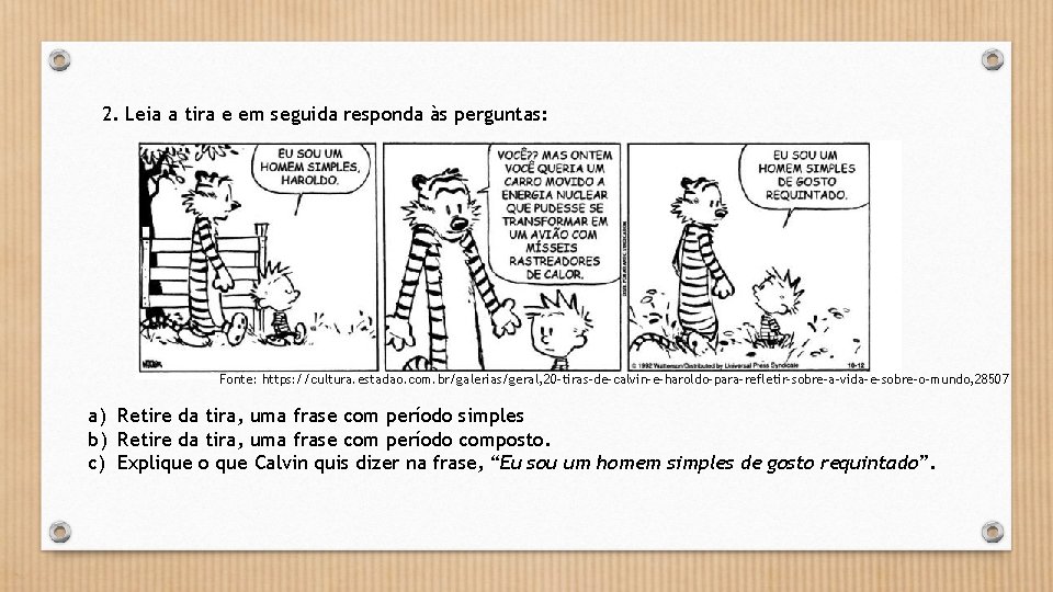 2. Leia a tira e em seguida responda às perguntas: Fonte: https: //cultura. estadao.