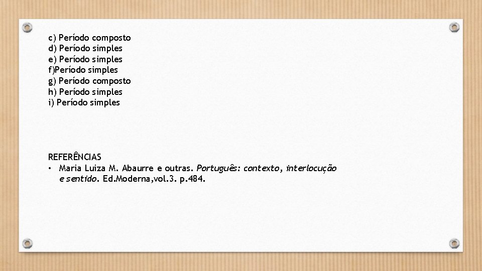 c) Período composto d) Período simples e) Período simples f)Período simples g) Período composto