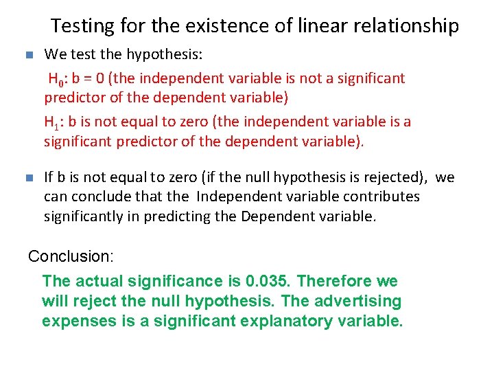 Testing for the existence of linear relationship n We test the hypothesis: H 0: Testing for the existence of linear relationship n We test the hypothesis: H 0:
