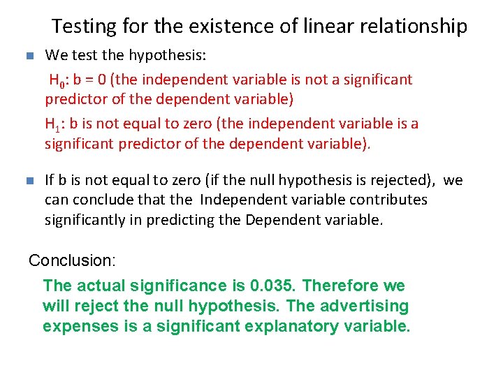 Testing for the existence of linear relationship n We test the hypothesis: H 0: