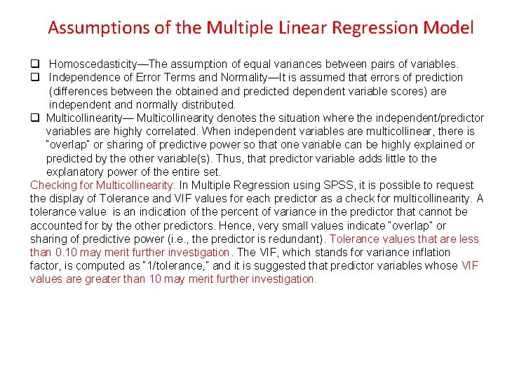 Assumptions of the Multiple Linear Regression Model q Homoscedasticity—The assumption of equal variances between