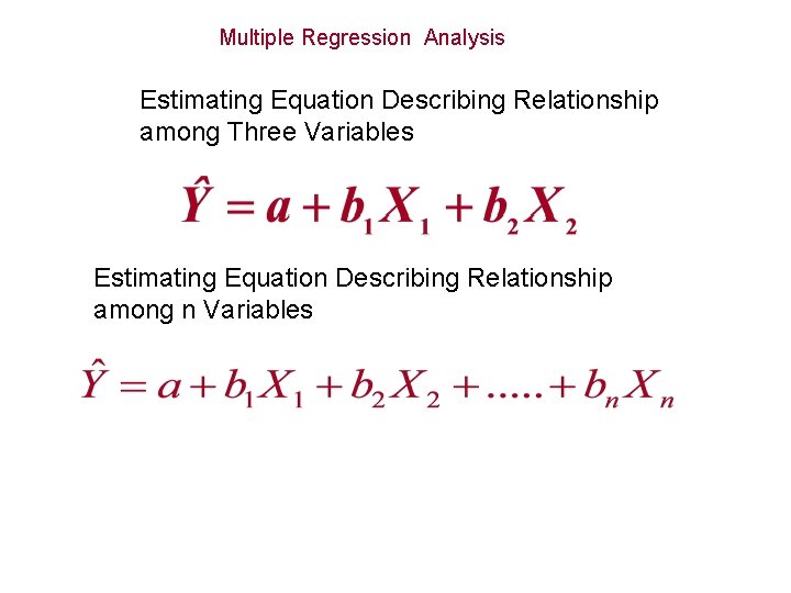 Multiple Regression Analysis Estimating Equation Describing Relationship among Three Variables Estimating Equation Describing Relationship