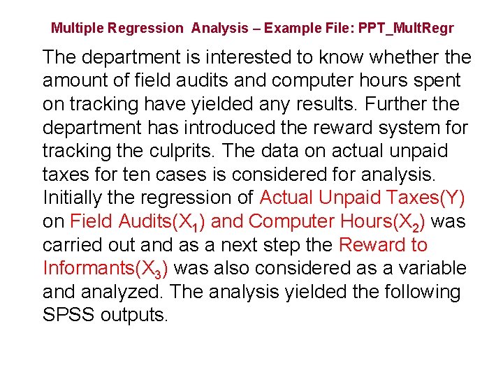 Multiple Regression Analysis – Example File: PPT_Mult. Regr The department is interested to know