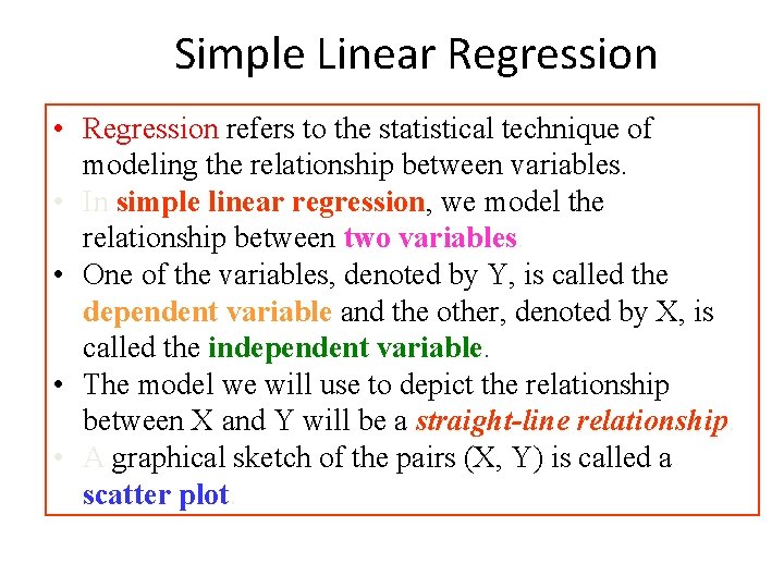 Simple Linear Regression • Regression refers to the statistical technique of modeling the relationship