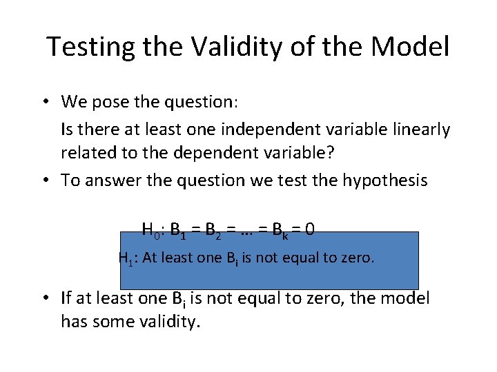 Testing the Validity of the Model • We pose the question: Is there at