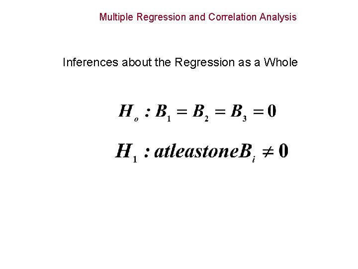 Multiple Regression and Correlation Analysis Inferences about the Regression as a Whole 