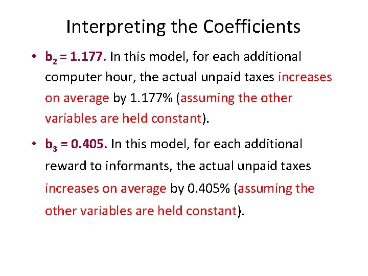 Interpreting the Coefficients • b 2 = 1. 177. In this model, for each