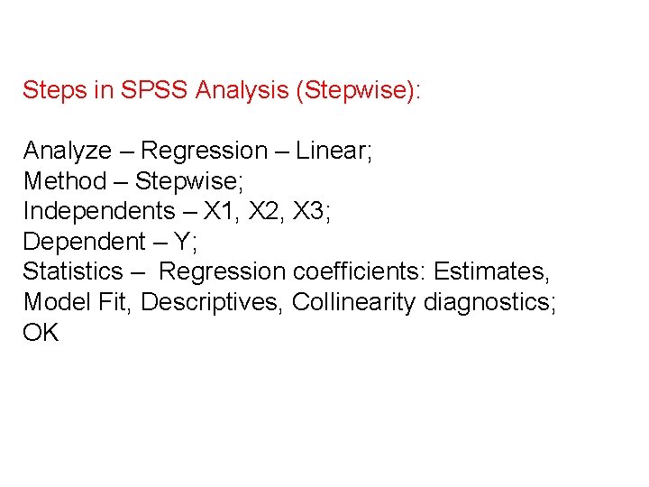 Steps in SPSS Analysis (Stepwise): Analyze – Regression – Linear; Method – Stepwise; Independents