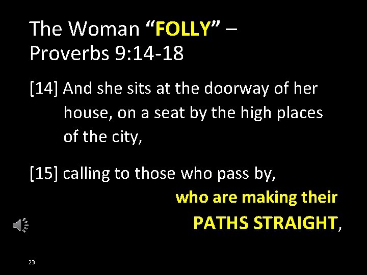 The Woman “FOLLY” – Proverbs 9: 14 -18 [14] And she sits at the
