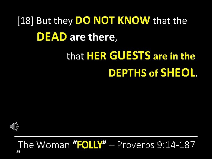 [18] But they DO NOT KNOW that the DEAD are there, that HER GUESTS