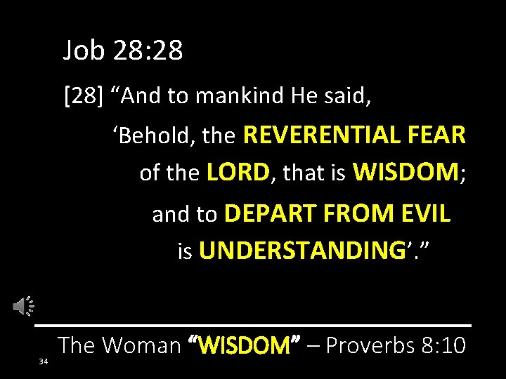 Job 28: 28 [28] “And to mankind He said, ‘Behold, the REVERENTIAL FEAR of