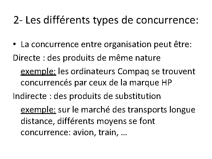 2 - Les différents types de concurrence: • La concurrence entre organisation peut être: