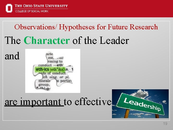 Observations/ Hypotheses for Future Research The Character of the Leader and are important to Observations/ Hypotheses for Future Research The Character of the Leader and are important to