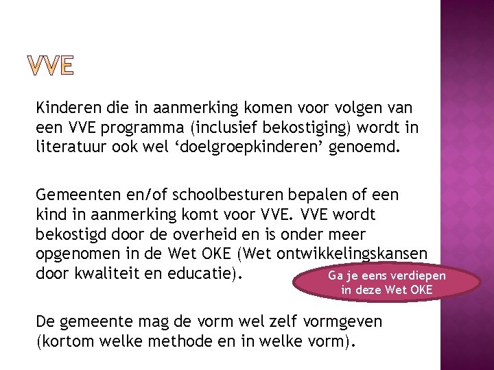 Kinderen die in aanmerking komen voor volgen van een VVE programma (inclusief bekostiging) wordt