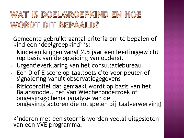 Gemeente gebruikt aantal criteria om te bepalen of kind een ‘doelgroepkind’ is: - Kinderen