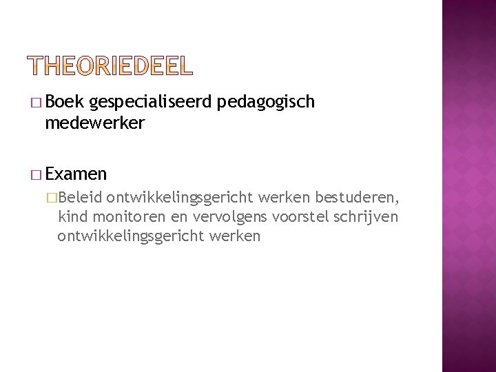 � Boek gespecialiseerd pedagogisch medewerker � Examen �Beleid ontwikkelingsgericht werken bestuderen, kind monitoren en