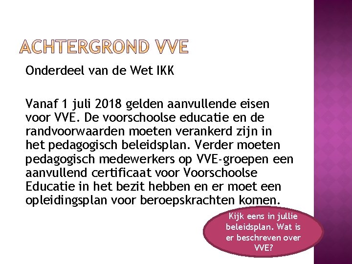 Onderdeel van de Wet IKK Vanaf 1 juli 2018 gelden aanvullende eisen voor VVE.