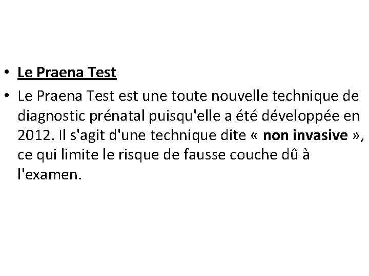  • Le Praena Test est une toute nouvelle technique de diagnostic prénatal puisqu'elle