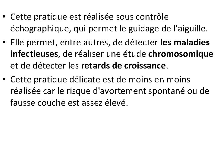  • Cette pratique est réalisée sous contrôle échographique, qui permet le guidage de