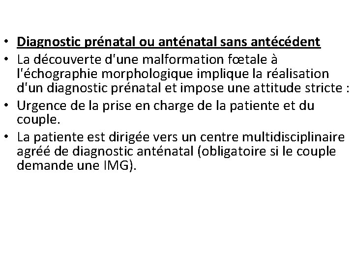  • Diagnostic prénatal ou anténatal sans antécédent • La découverte d'une malformation fœtale