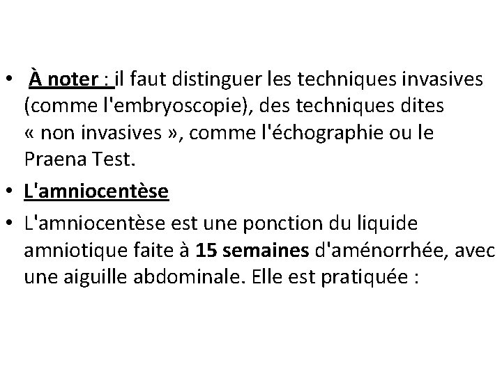  • À noter : il faut distinguer les techniques invasives (comme l'embryoscopie), des