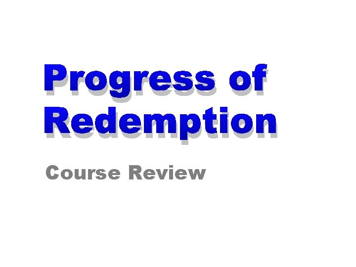 Progress of Redemption Course Review 