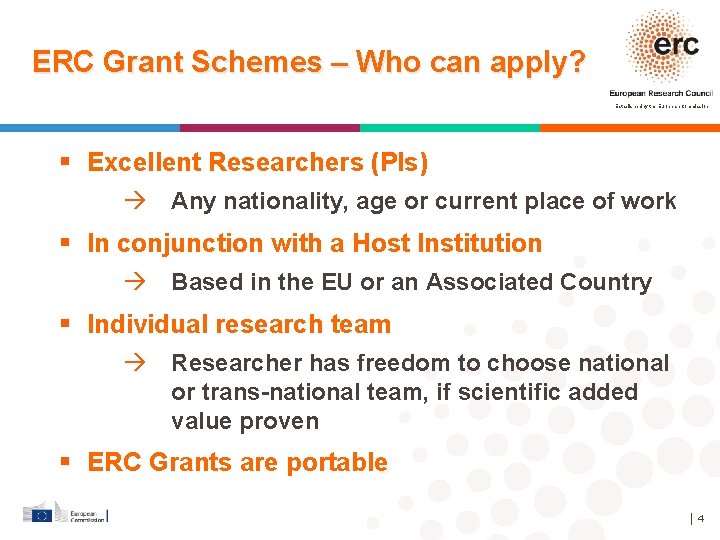 ERC Grant Schemes – Who can apply? Established by the European Commission Excellent Researchers