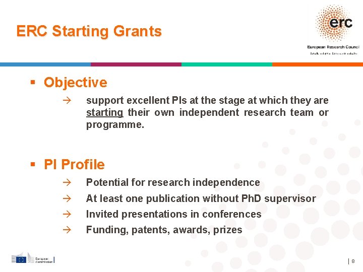 ERC Starting Grants Established by the European Commission Objective à support excellent PIs at