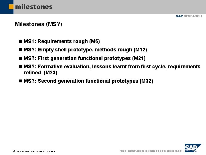 milestones Milestones (MS? ) n MS 1: Requirements rough (M 6) n MS? :