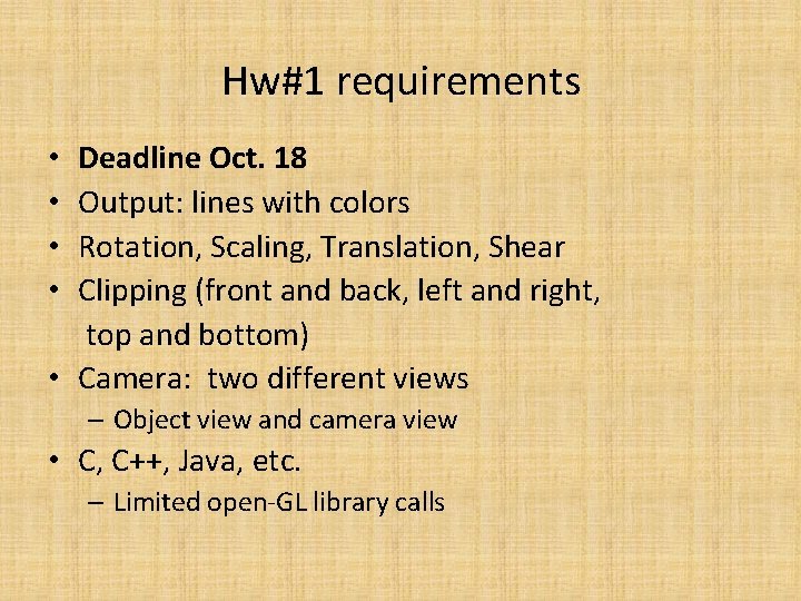 Hw#1 requirements • Deadline Oct. 18 • Output: lines with colors • Rotation, Scaling,