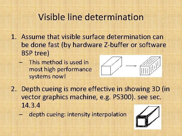 Visible line determination 1. Assume that visible surface determination can be done fast (by