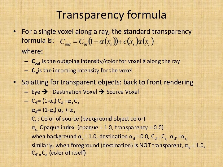 Transparency formula • For a single voxel along a ray, the standard transparency formula