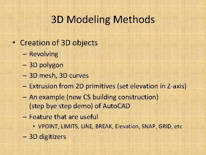 3 D Modeling Methods • Creation of 3 D objects – Revolving – 3