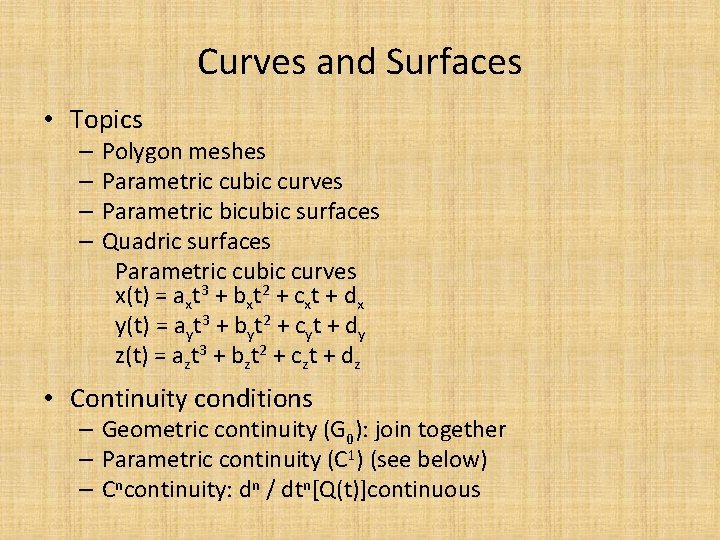 Curves and Surfaces • Topics – – Polygon meshes Parametric cubic curves Parametric bicubic