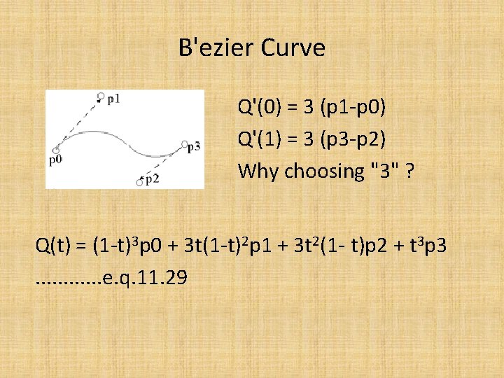 B'ezier Curve Q'(0) = 3 (p 1 -p 0) Q'(1) = 3 (p 3