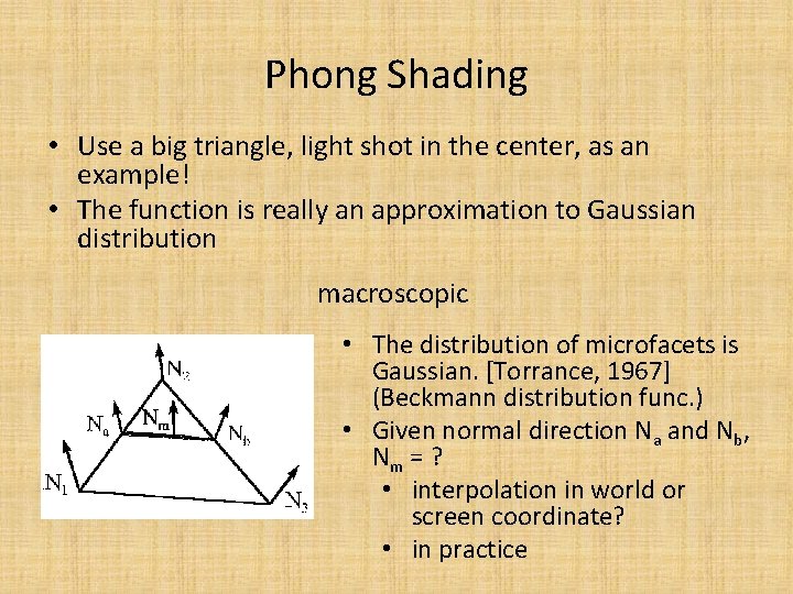 Phong Shading • Use a big triangle, light shot in the center, as an