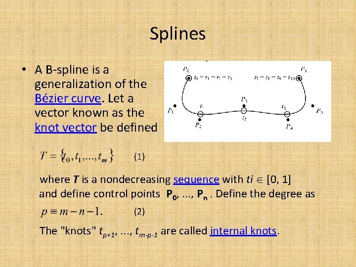 Splines • A B-spline is a generalization of the Bézier curve. Let a vector